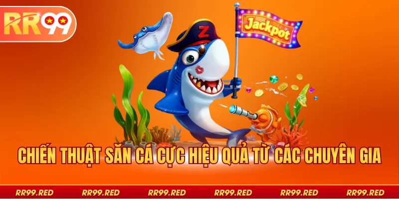 Chiến thuật săn cá cực hiệu quả từ các chuyên gia