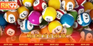 Mẹo Chơi Xổ Số Siêu Tốc Tại RR99 - Bí Quyết Chiến Thắng