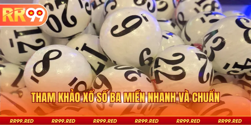 Tham khảo xổ số ba miền nhanh và chuẩn