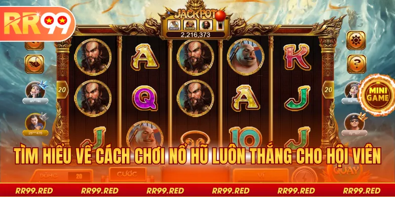 Tìm hiểu về cách chơi nổ hũ luôn thắng cho hội viên